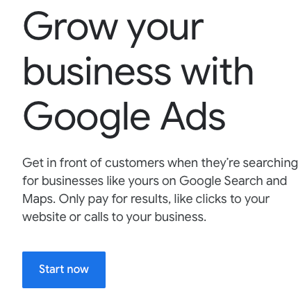 Headline “Grow your business with Google Ads.” Google advertising is an online servie. Google allows advertisers to compete and show brief advertisements to website users, based on keywords typed in from the user.